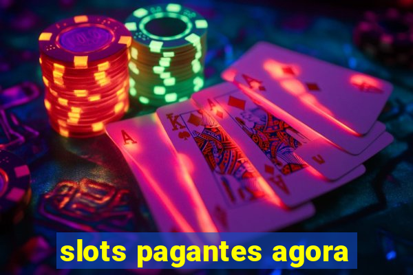 slots pagantes agora